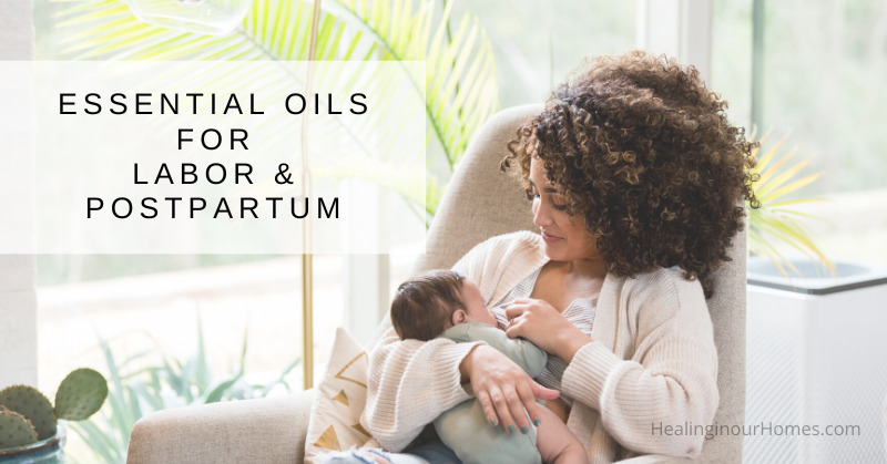Essential Oils for Pregnancy, Birth and Postpartum: Part 2
