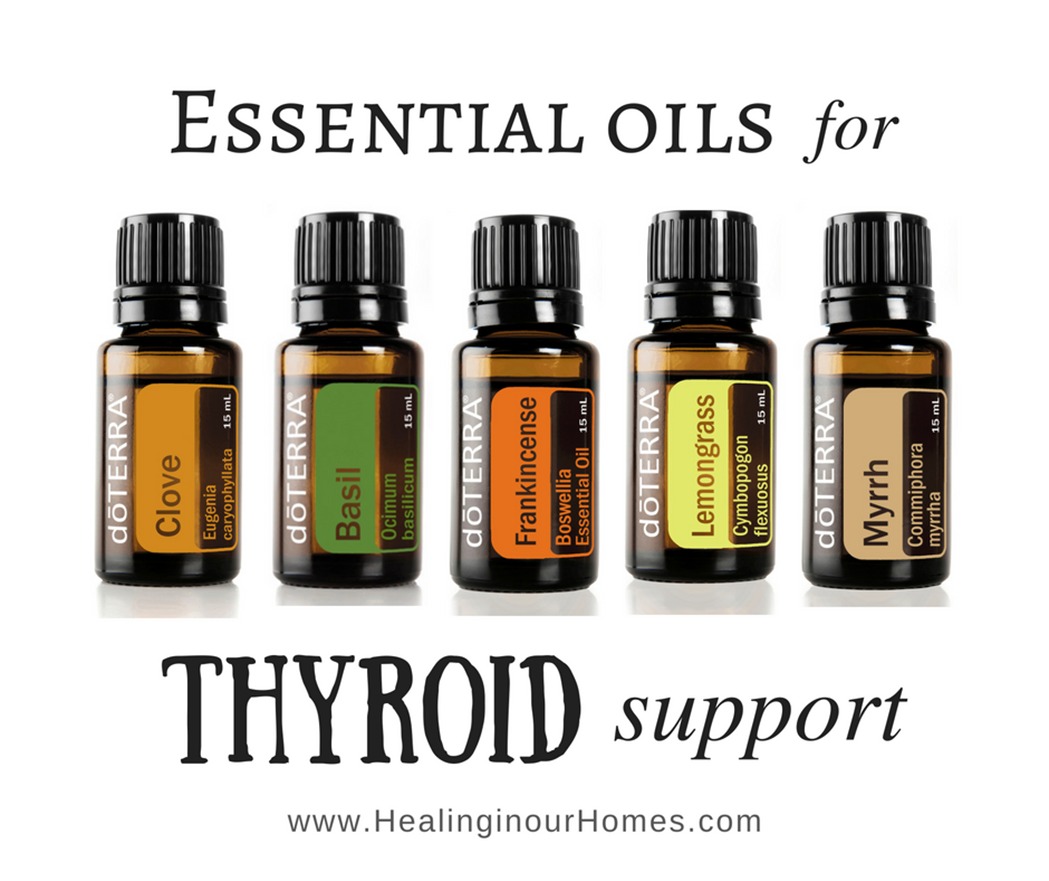 Essential oils for Thyroid support | doterra - Healing in Our Homes